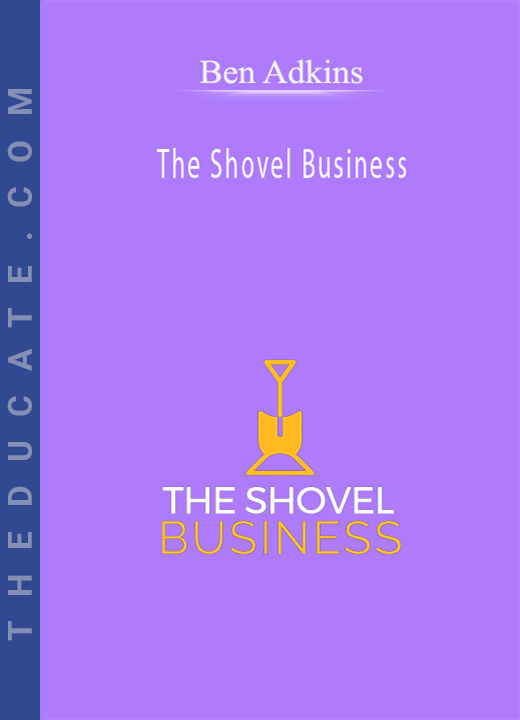 Ben Adkins - The Shovel Business