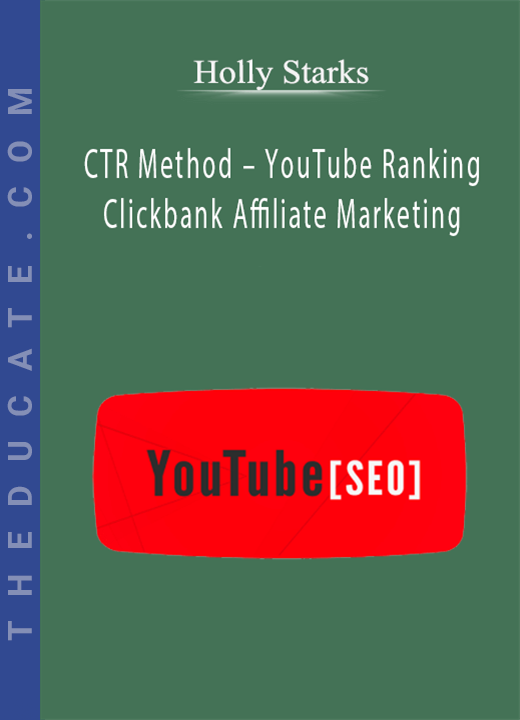 Holly Starks - CTR Method - YouTube Ranking Clickbank Affiliate Marketing