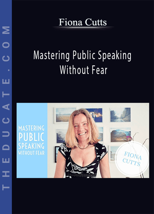 Fiona Cutts - Mastering Public Speaking Without Fear