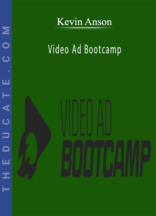 Kevin Anson - Video Ad Bootcamp