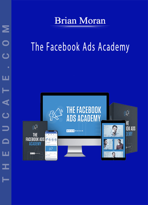 Brian Moran - The Facebook Ads Academy