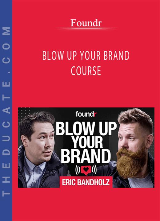 Foundr - BLOW UP YOUR BRAND COURSE