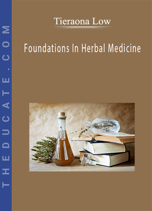 Tieraona Low - Foundations In Herbal Medicine