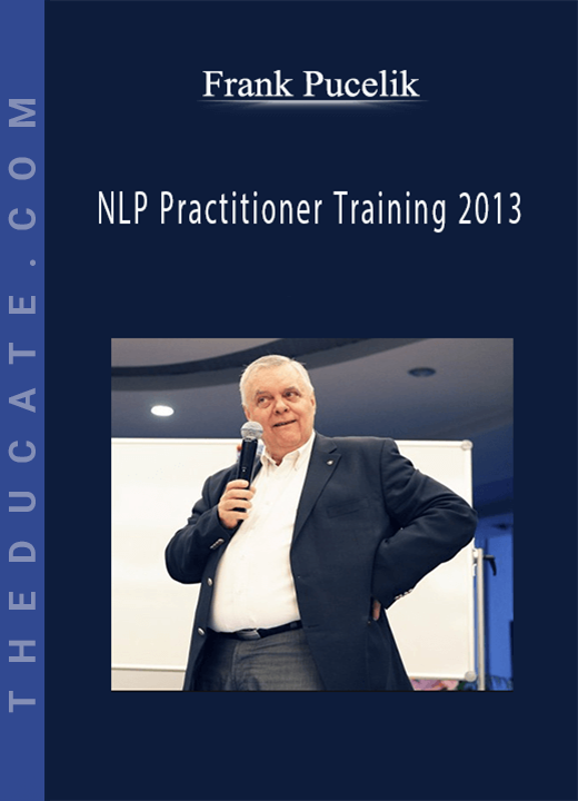 Frank Pucelik - NLP Practitioner Training 2013