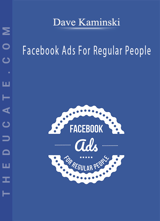 Dave Kaminski - Facebook Ads For Regular People