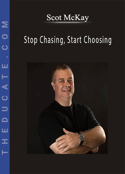 Scot McKay - Stop Chasing, Start Choosing