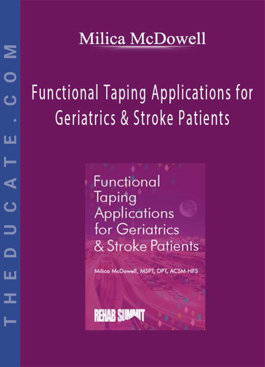 Functional Taping Applications for Geriatrics & Stroke Patients - Milica McDowell
