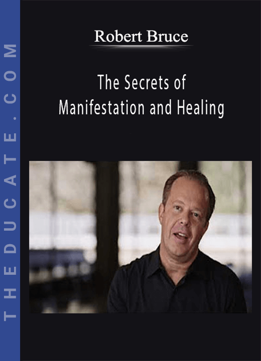 Robert Bruce - The Secrets of Manifestation and Healing