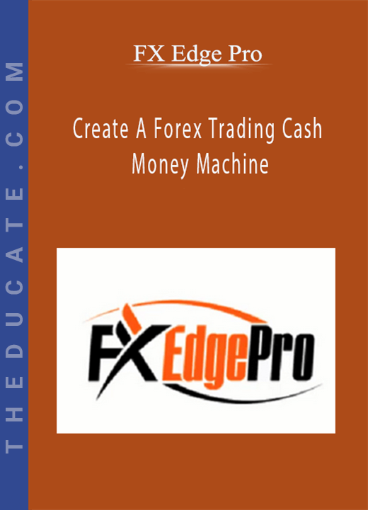 FX Edge Pro - Create A Forex Trading Cash Money Machine