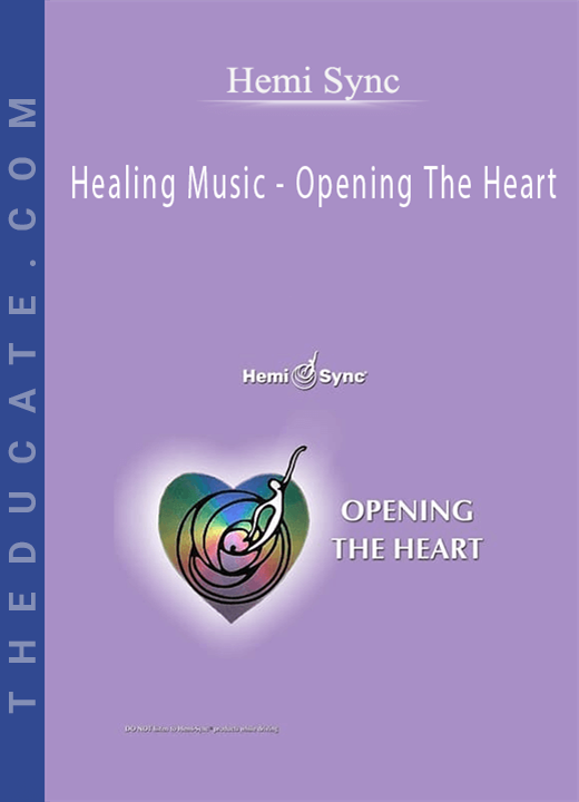 Hemi Sync - Healing Music - Opening The Heart