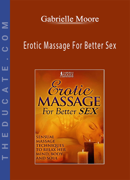 Gabrielle Moore - Erotic Massage For Better Sex