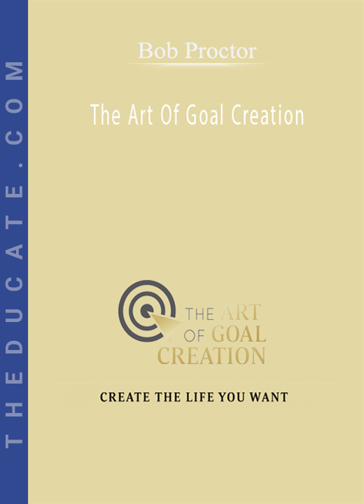 Bob Proctor - The Art Of Goal Creation