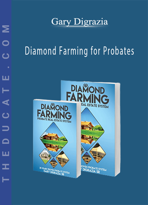 Gary Digrazia - Diamond Farming for Probates