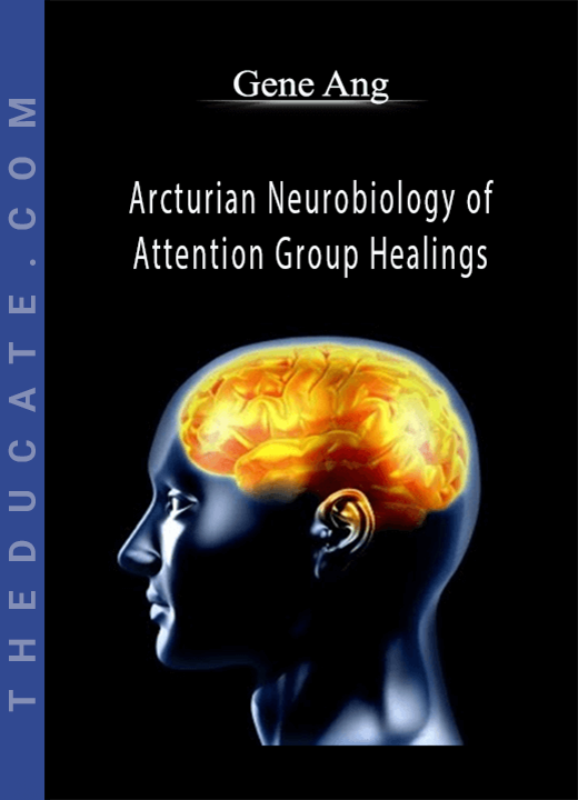 Gene Ang - Arcturian Neurobiology of Attention Group Healings