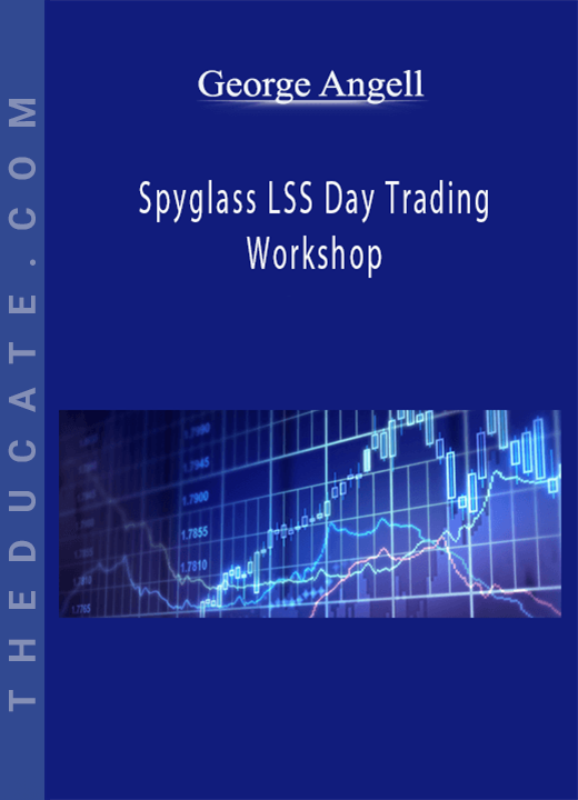 George Angell - Spyglass LSS Day Trading Workshop