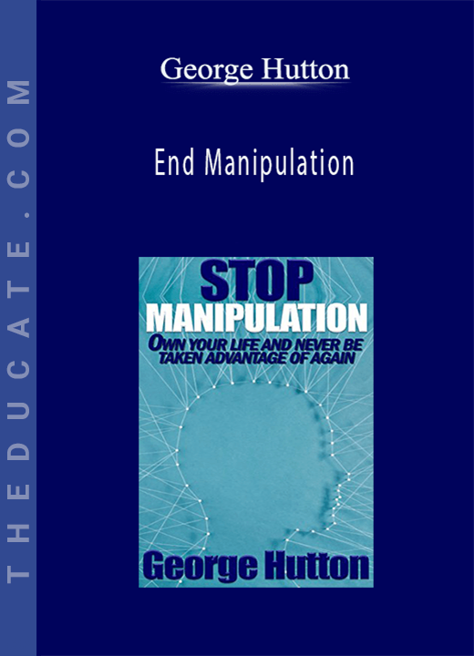 George Hutton - End Manipulation