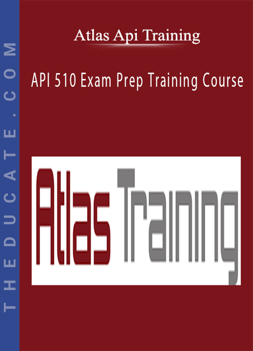 Atlas Api Training - API 510 Exam Prep Training Course
