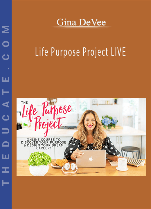 Gina DeVee - Life Purpose Project LIVE