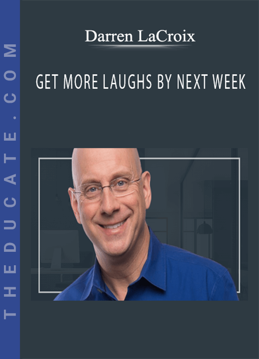 Darren LaCroix - GET MORE LAUGHS BY NEXT WEEK