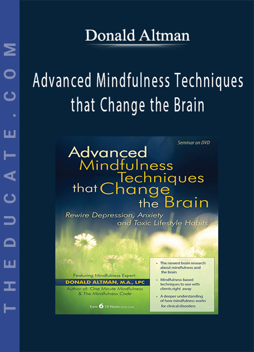 Advanced Mindfulness Techniques that Change the Brain: Rewire Depression, Anxiety and Toxic Lifestyle Habits - Donald Altman