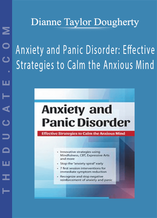 Anxiety and Panic Disorder: Effective Strategies to Calm the Anxious Mind - Dianne Taylor Dougherty