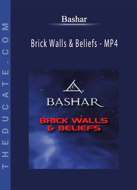 Bashar - Brick Walls & Beliefs - MP4