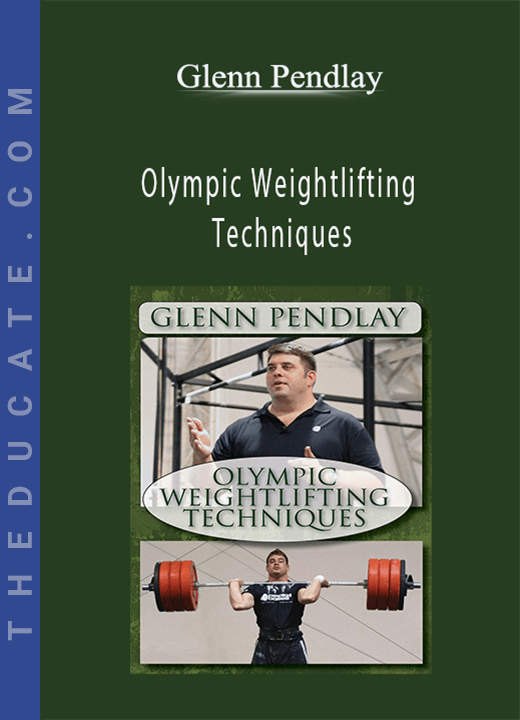 Glenn Pendlay - Olympic Weightlifting Techniques