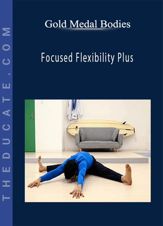 Gold Medal Bodies - Focused Flexibility Plus