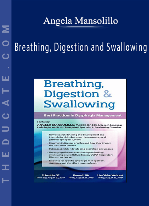 Breathing, Digestion and Swallowing: Best Practices in Dysphagia Management - Angela Mansolillo