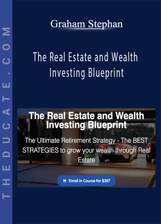 Graham Stephan - The Real Estate and Wealth Investing Blueprint