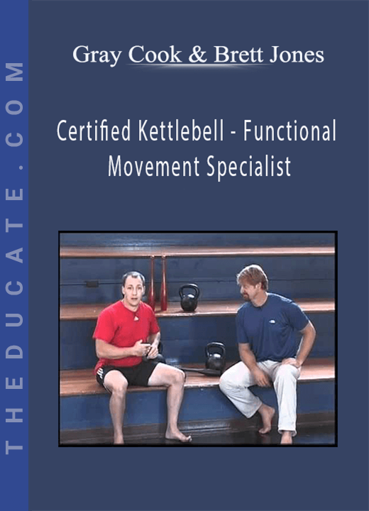 Gray Cook & Brett Jones - Certified Kettlebell - Functional Movement Specialist