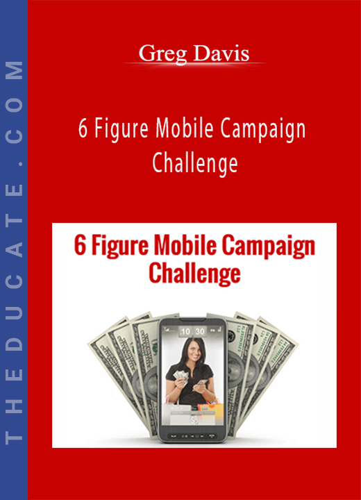 Greg Davis - 6 Figure Mobile Campaign Challenge