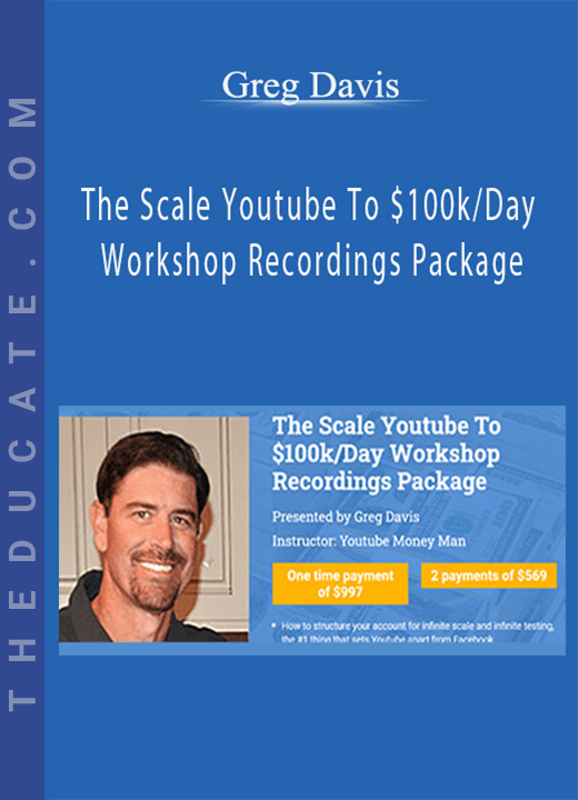 Greg Davis - The Scale Youtube To $100k/Day Workshop Recordings Package