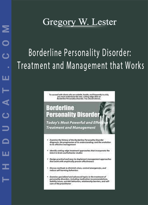 Gregory W. Lester - Borderline Personality Disorder: Treatment and Management that Works