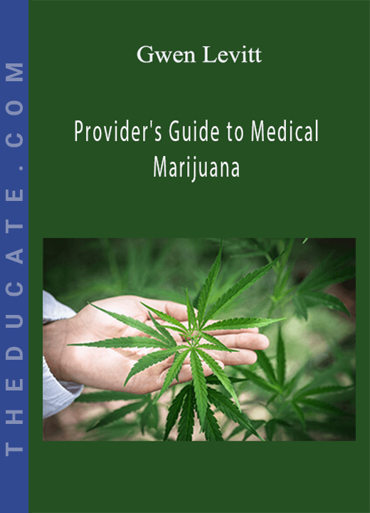 Gwen Levitt - Provider’s Guide to Medical Marijuana