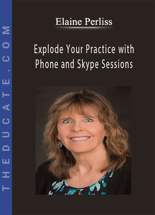 Elaine Perliss - Explode Your Practice with Phone and Skype Sessions