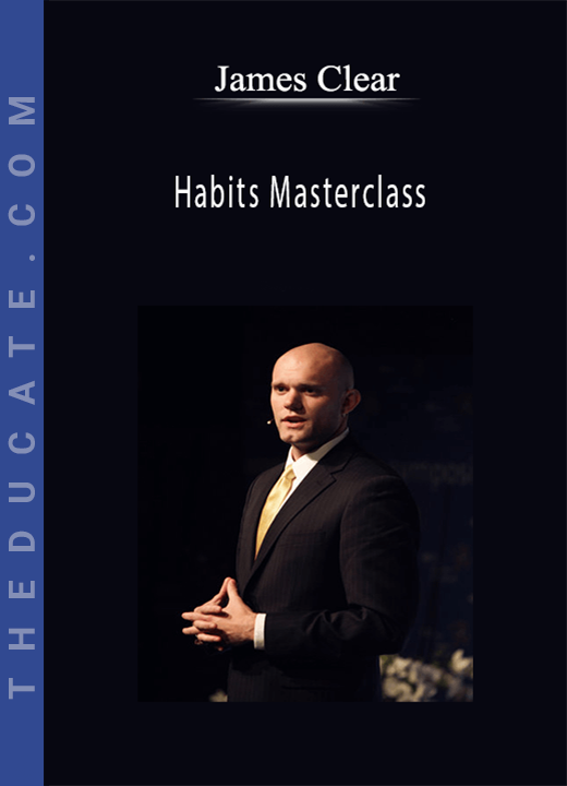 Habits Masterclass - James Clear