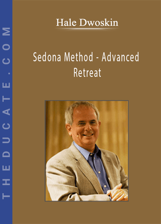 Hale Dwoskin - Sedona Method - Advanced Retreat