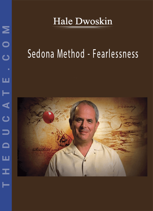 Hale Dwoskin - Sedona Method - Fearlessness