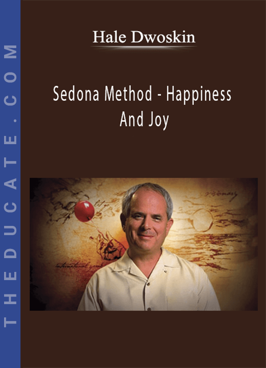 Hale Dwoskin - Sedona Method - Happiness And Joy