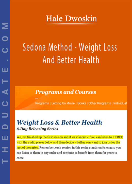Hale Dwoskin - Sedona Method - Weight Loss And Better Health