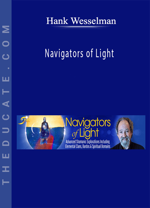 Hank Wesselman - Navigators of Light