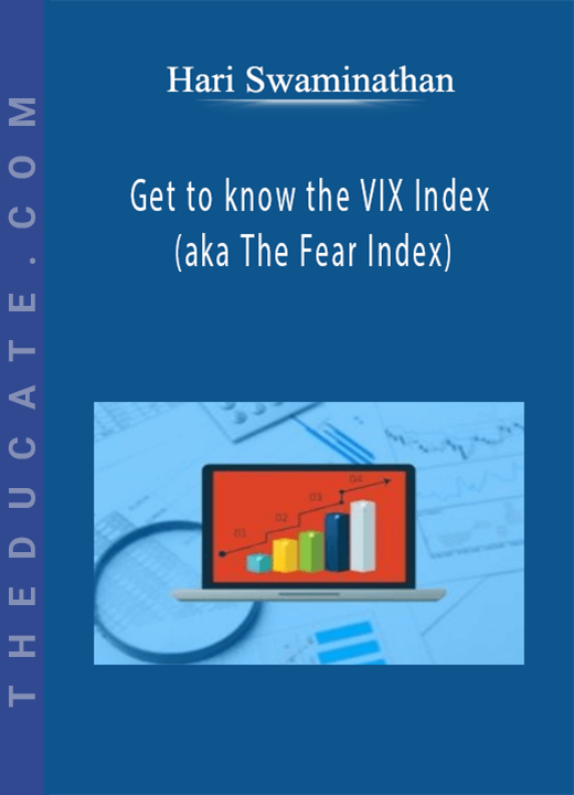 Hari Swaminathan - Get to know the VIX Index (aka The Fear Index)