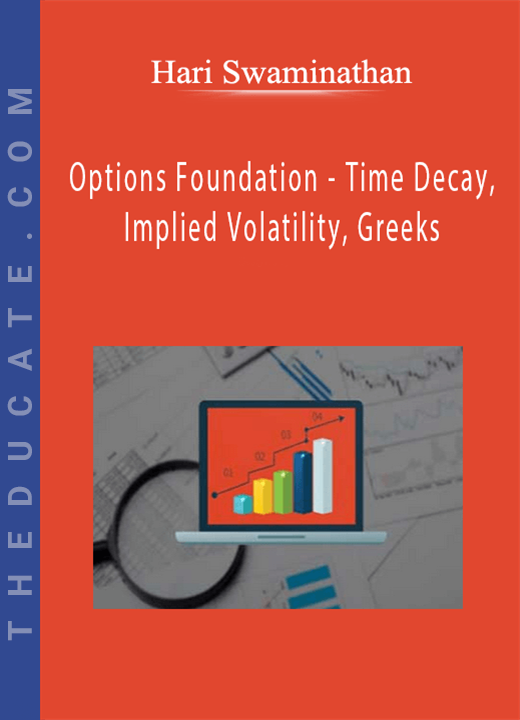 Hari Swaminathan - Options Foundation - Time Decay, Implied Volatility, Greeks