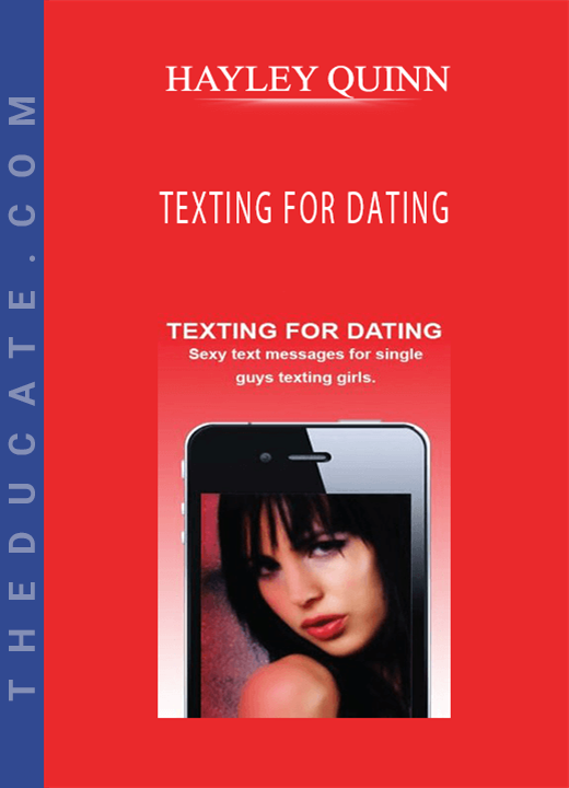 HAYLEY QUINN - TEXTING FOR DATING: SEXY TEXT MESSAGES FOR SINGLE GUYS DATING GIRLS