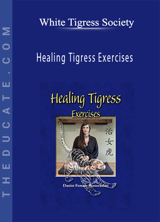 Healing Tigress Exercises - White Tigress Society