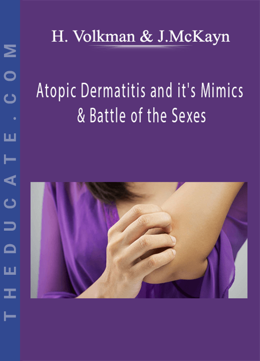 Heather Volkman, Joshua McKay - Atopic Dermatitis and it’s Mimics & Battle of the Sexes: Cardiovascular Disease in Women