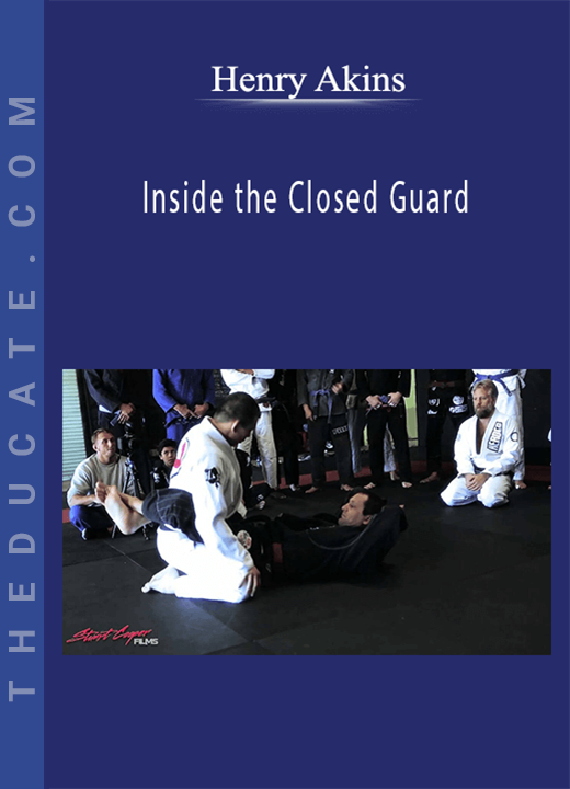 Henry Akins - Inside the Closed Guard