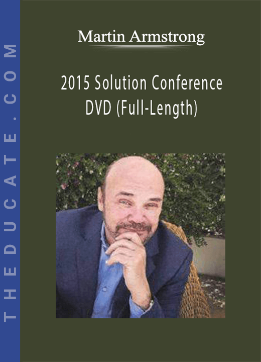 Martin Armstrong - 2015 Solution Conference DVD (Full-Length)