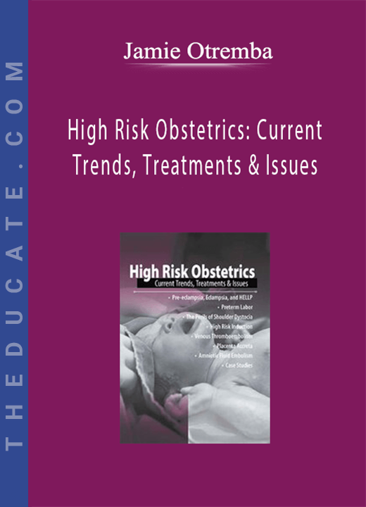 High Risk Obstetrics: Current Trends, Treatments & Issues - Jamie Otremba